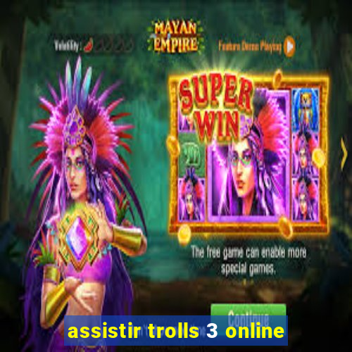 assistir trolls 3 online